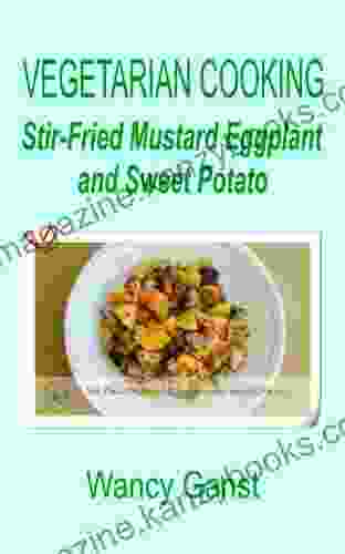 Vegetarian Cooking: Stir Fried Mustard Eggplant And Sweet Potato (Vegetarian Cooking Vegetables And Fruits 298)