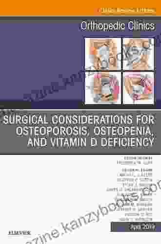 Surgical Considerations for Osteoporosis Osteopenia and Vitamin D Deficiency An Issue of Orthopedic Clinics (The Clinics: Orthopedics 50)