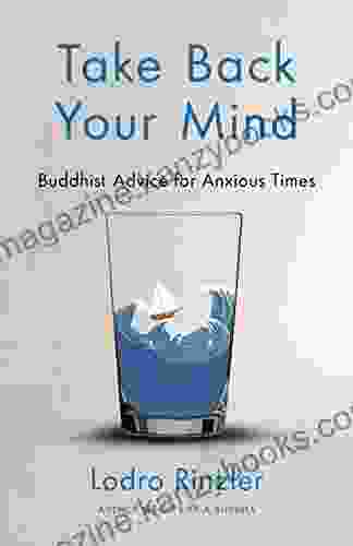 Take Back Your Mind: Buddhist Advice For Anxious Times