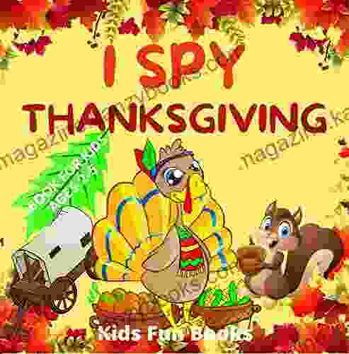 I Spy Thanksgiving For Kids Ages 2 5: Colored Illustrated Pictures And Guessing Game For Toddlers Preschool Kindergarteners Phonological Awareness Thanksgiving Theme (Thanksgiving Books)