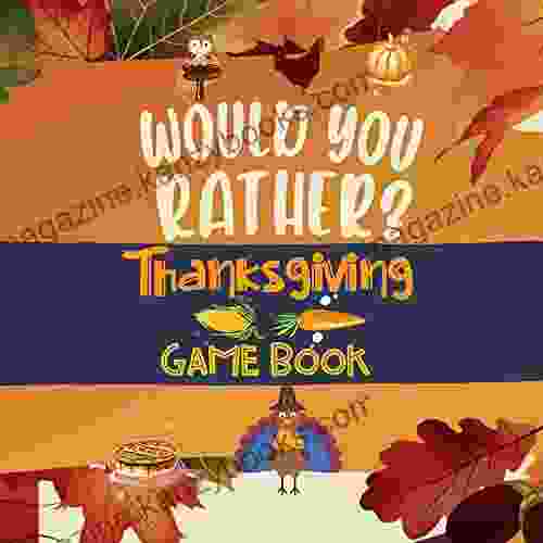 Would You Rather Thanksgiving Game Book: Question Games Gift for Kids Boys and Girls Challenging Questions Holidays Silly Choices for Family Hours of Laughter with Relatives