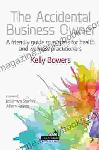 The Accidental Business Owner A Friendly Guide To Success For Health And Wellness Practitioners