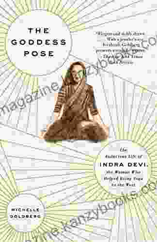 The Goddess Pose: The Audacious Life Of Indra Devi The Woman Who Helped Bring Yoga To The West