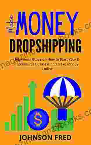 MAKE MONEY DROPSHIPPING: Beginners guide guide on how to start your e commerce business and make money online