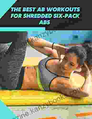 The Best Ab Workouts For Shredded Six Pack Abs : Workout Fitness Wight Loss