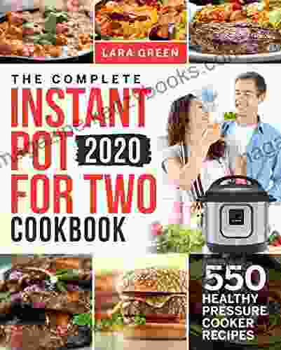 The Complete Instant Pot For Two Cookbook: 550 Healthy Pressure Cooker Recipes (Instant Pot Duo Cookbook For Two)