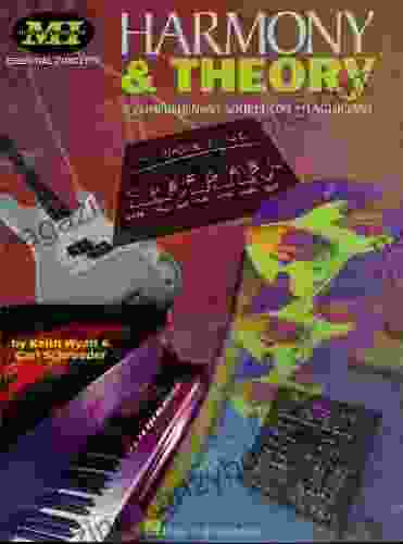 Harmony And Theory: A Comprehensive Source For All Musicians (Essential Concepts)