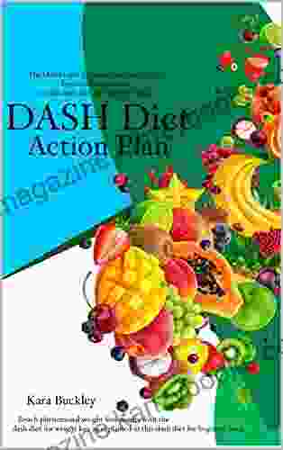 Dash Diet Action Plan The Dash Diet For Health And Weight Loss Beautifully Explained In This Dash Diet For Beginner