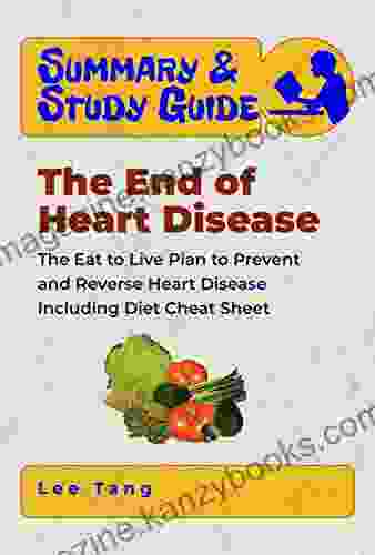 Summary Study Guide The End of Heart Disease: The Eat to Live Plan to Prevent and Reverse Heart Disease Including Diet Cheat Sheet