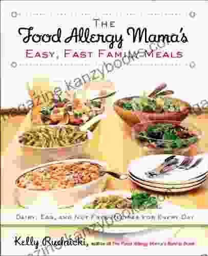 The Food Allergy Mama S Easy Fast Family Meals: Dairy Egg And Nut Free Recipes For Every Day