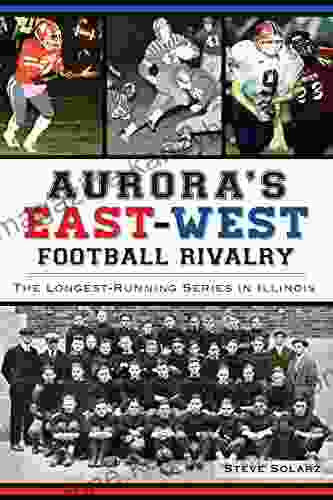 Aurora s East West Football Rivalry: The Longest Running in Illinois (Sports)