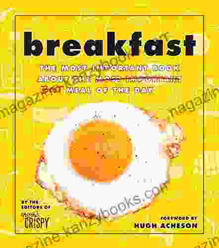 Breakfast: The Most Important About The Best Meal Of The Day