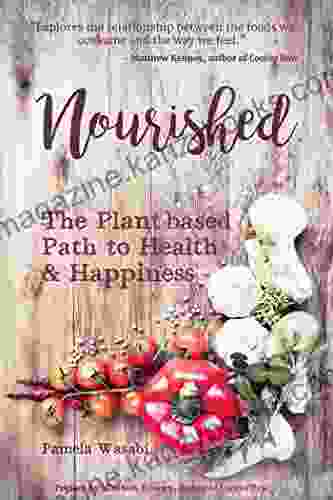 Nourished: The Plant Based Path To Health And Happiness