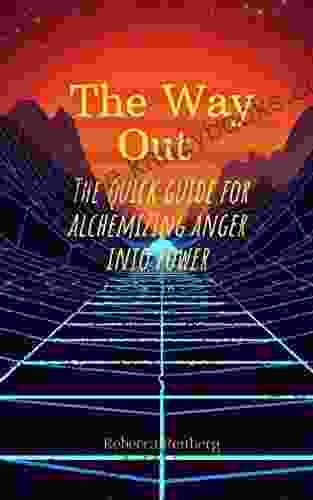 The Way Out: The Quick Guide for Alchemizing Anger Into Power