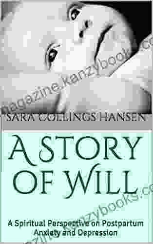 A Story of Will: A Spiritual Perspective on Postpartum Anxiety and Depression