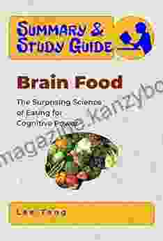 Summary Study Guide Brain Food: The Surprising Science of Eating for Cognitive Power