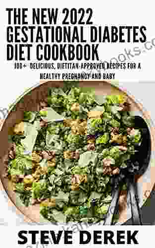 The New 2024 Gestational Diabetes Diet Cookbook: 100+ Delicious Dietitian Approved Recipes for A Healthy Pregnancy And Baby