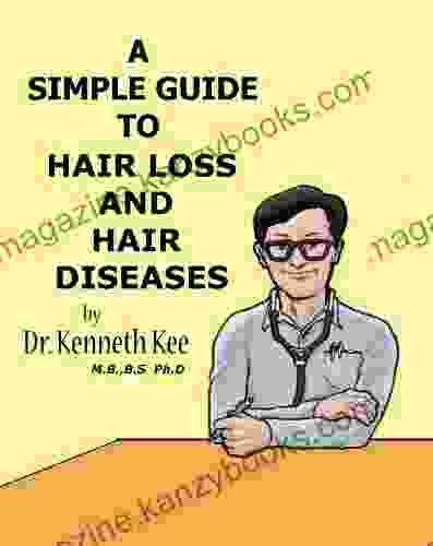 A Simple Guide To Hair Loss And Hair Diseases (A Simple Guide To Medical Conditions)