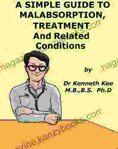 A Simple Guide to Malabsorption Syndrome Treatment and Related Diseases (A Simple Guide to Medical Conditions)