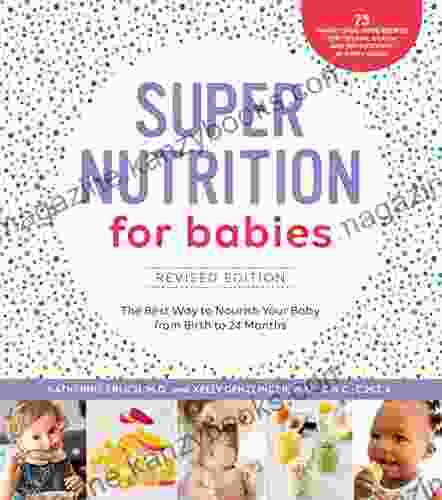 Super Nutrition For Babies Revised Edition: The Best Way To Nourish Your Baby From Birth To 24 Months