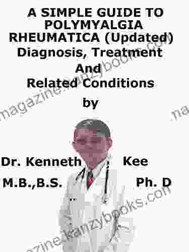 A Simple Guide To Polymyalgia Rheumatica (Updated) Diagnosis Treatment And Related Conditions