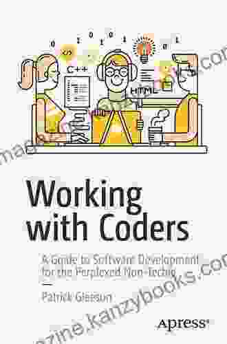 Working With Coders: A Guide To Software Development For The Perplexed Non Techie