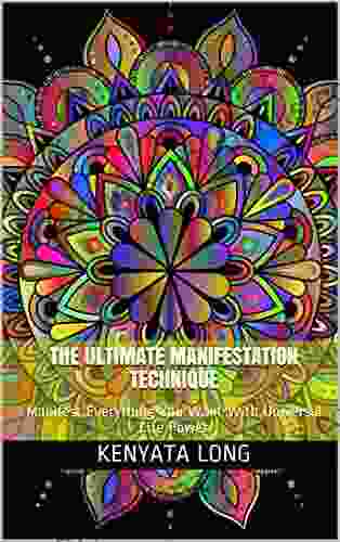 The Ultimate Manifestation Technique: Manifest Everything You Want With Universal Life Power