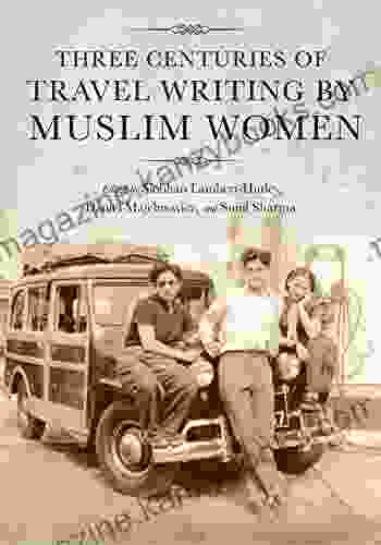 Three Centuries of Travel Writing by Muslim Women