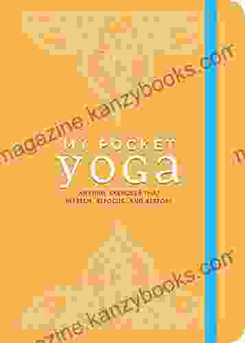 My Pocket Yoga: Anytime Exercises That Refresh Refocus and Restore