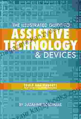 The Illustrated Guide To Assistive Technology Devices: Tools And Gadgets For Living Independently