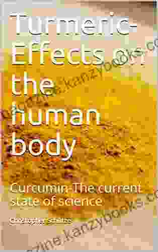 Turmeric Effects On The Human Body: Curcumin The Current State Of Science