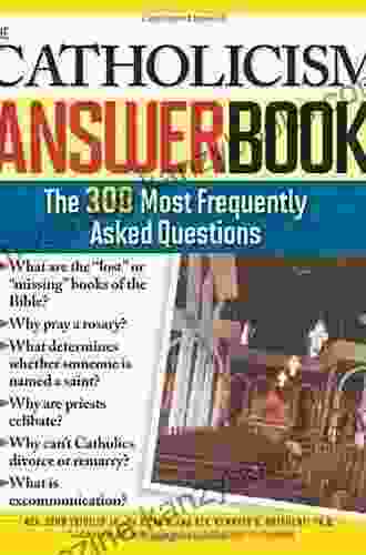 The Catholicism Answer Book: The 300 Most Frequently Asked Questions