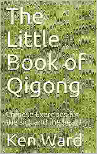 The Little Of Qigong: Chinese Exercises For The Sick And The Healthy