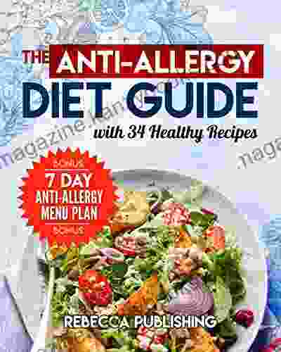 The Anti Allergy Diet Guide with 34 Healthy Recipes: bonus a 7 Day Anti Allergy Menu Plan