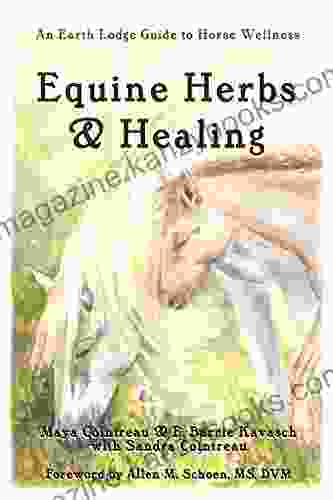 Equine Herbs Healing: An Earth Lodge Guide to Horse Wellness