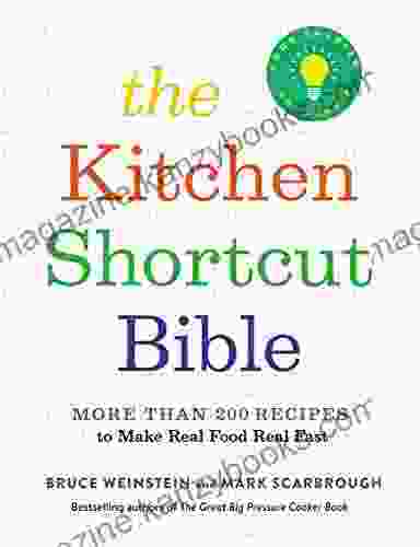 The Kitchen Shortcut Bible: More Than 200 Recipes To Make Real Food Real Fast