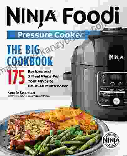 The Official Big Ninja Foodi Pressure Cooker Cookbook: 175 Recipes And 3 Meal Plans For Your Favorite Do It All Multicooker