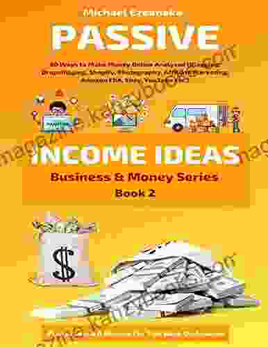 Passive Income Ideas: 50 Ways to Make Money Online Analyzed (Blogging Dropshipping Shopify Photography Affiliate Marketing Amazon FBA Ebay YouTube Etc )