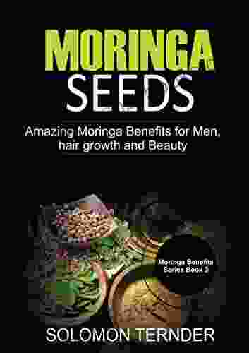 Moringa Seeds: Amazing moringa benefits for men hair growth and beauty (Moringa Seeds Benefits 3)