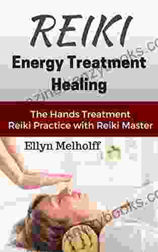 Reiki Energy Treatment Healing: The Hands Treatment Reiki Practice with Reiki Master