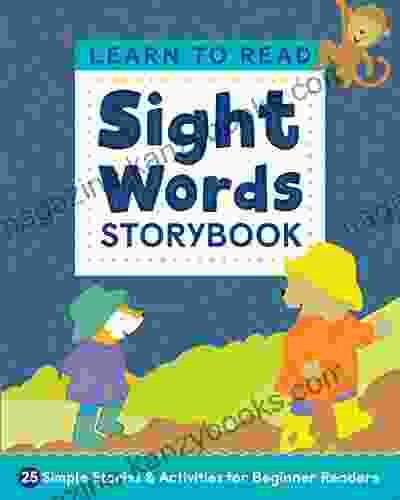 Learn To Read: Sight Words Storybook: 25 Simple Stories Activities For Beginner Readers (Learn To Read Ages 3 5 1)