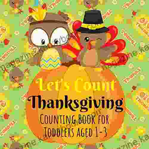 Let s Count Thanksgiving Counting for Toddlers Aged 1 to 3: Colorful Counting for Preschoolers Numbers 1 to 20 (Seasonal Counting for Toddlers Aged 1 to 3)