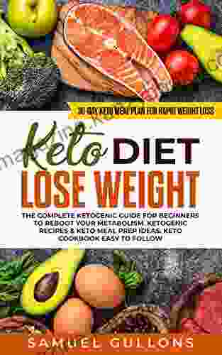 Keto Diet Lose Weight for beginners: The Keto Diet: 30 Day Keto Meal Plan for Rapid Weight Loss The Complete Ketogenic guide for beginners to reboot your metabolism