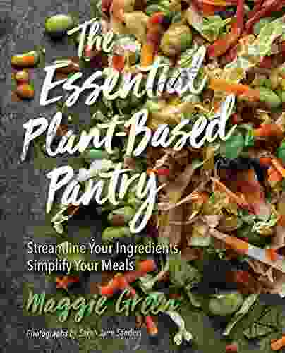 The Essential Plant Based Pantry: Streamline Your Ingredients Simplify Your Meals (Encounters)