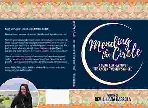 Mending The Circle: A Guide For Reviving The Ancient Women S Circle