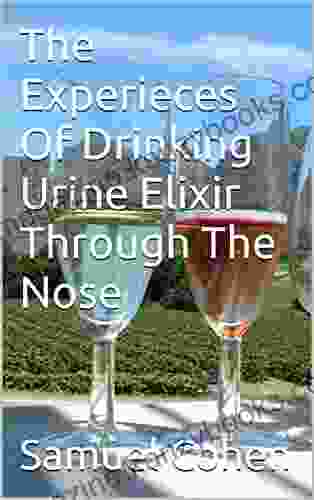 The Experiences Of Drinking Urine Elixir Through The Nose