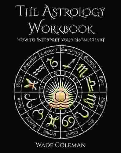 The Astrology Workbook: How To Interpret Your Natal Chart