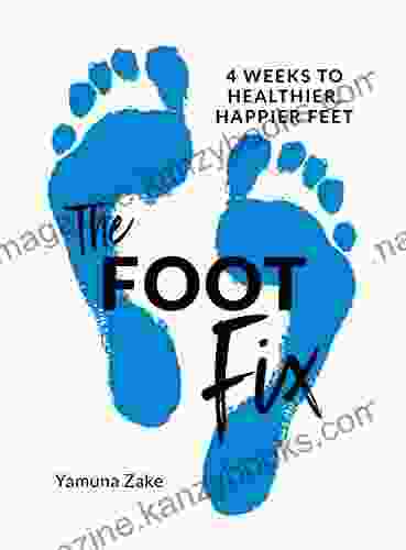 The Foot Fix: 4 Weeks To Healthier Happier Feet