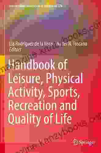 Handbook of Leisure Physical Activity Sports Recreation and Quality of Life (International Handbooks of Quality of Life)