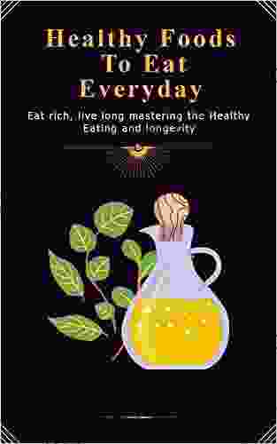 Healthy Foods to eat everyday: The Essential Guide to Healthy Eating